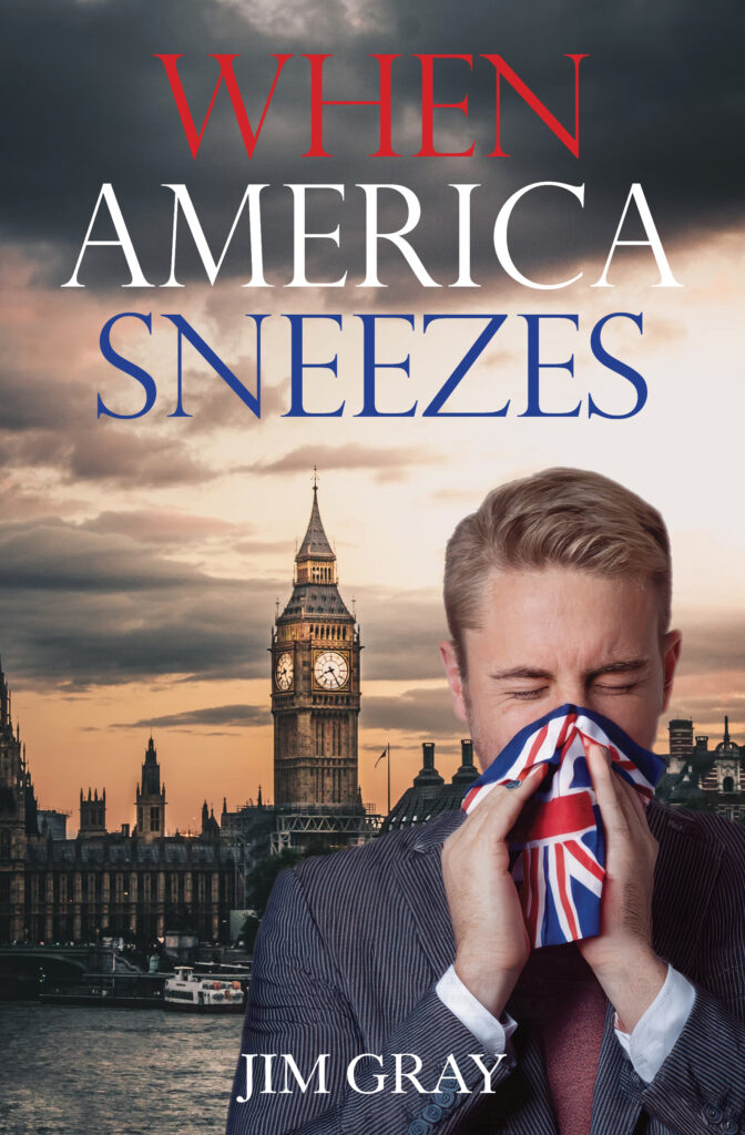 When America Sneezes. A novel by Jim Gray